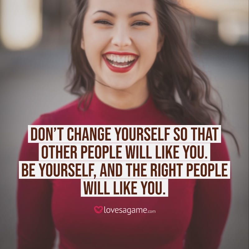 Breakup Quote: Don't change yourself so that other people will like you