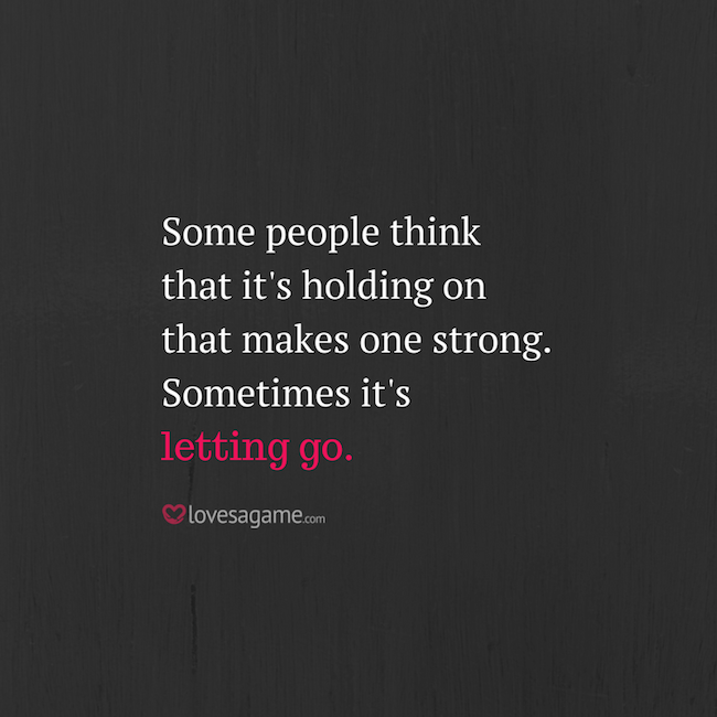 Letting go makes one strong